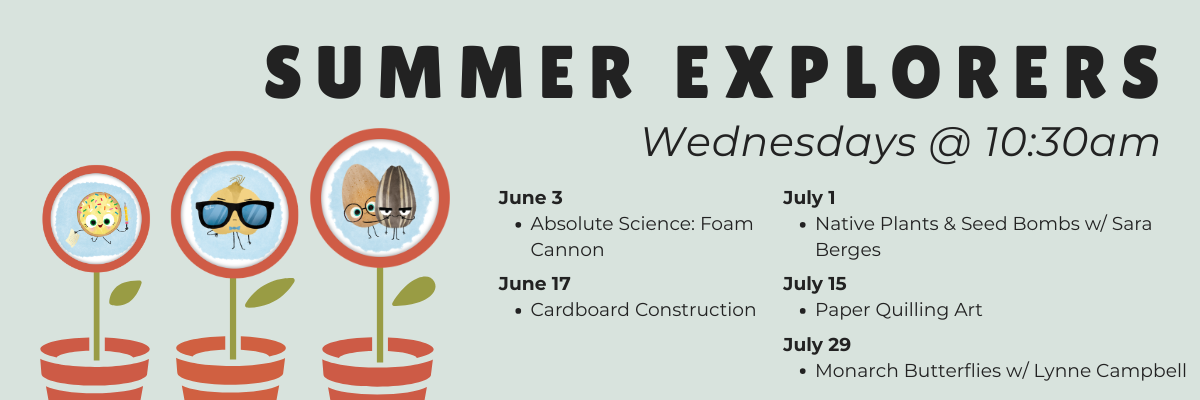 Summer Explorers bi-monthly in June & July on Wednesdays at 10:30am