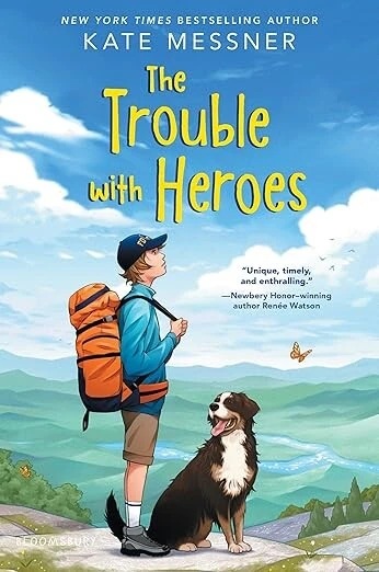 Cover of book The trouble with heroes by Kate Messner features a boy with a backpack looking over a valley with his dog.